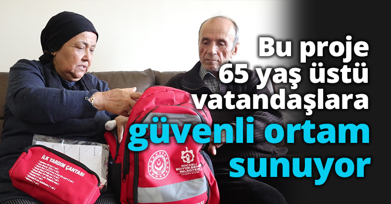 Bu proje 65 yaş üstü vatandaşlara güvenli ortam sunuyor