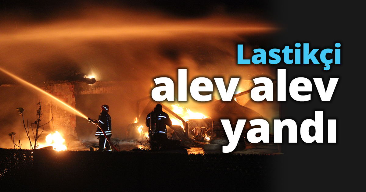 Lastikçi alev alev yandı