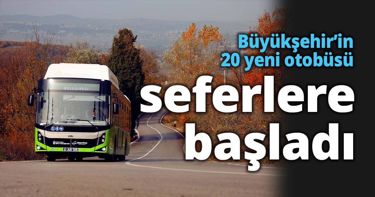 Büyükşehir’in 20 yeni otobüsü seferlere başladı   