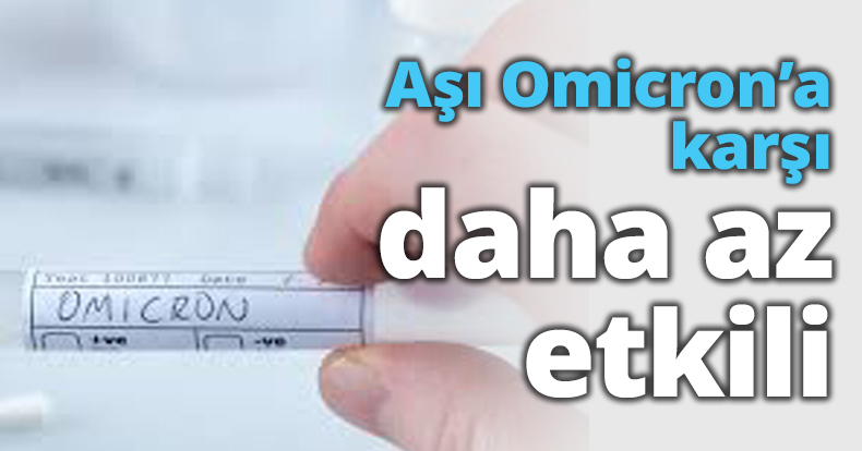 Aşı Omicron’a karşı daha az etkili