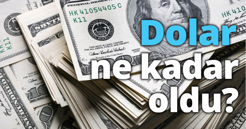 Dolar ne kadar oldu?