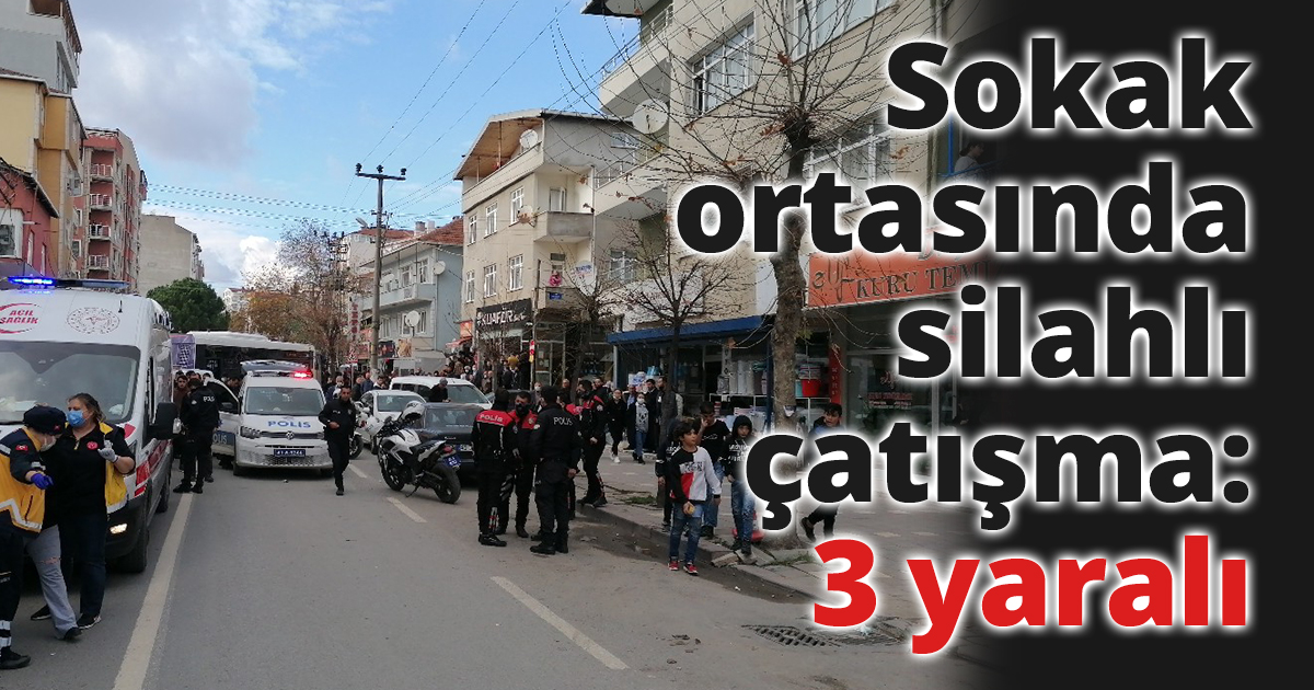 Sokak ortasında silahlı çatışma: 3 yaralı