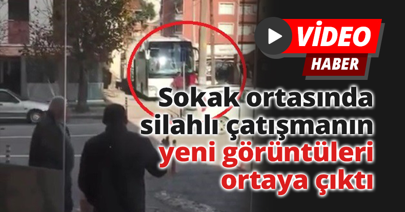 Sokak ortasında silahlı çatışmanın yeni görüntüleri ortaya çıktı