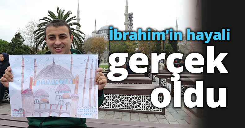 İbrahim’in hayali gerçek oldu