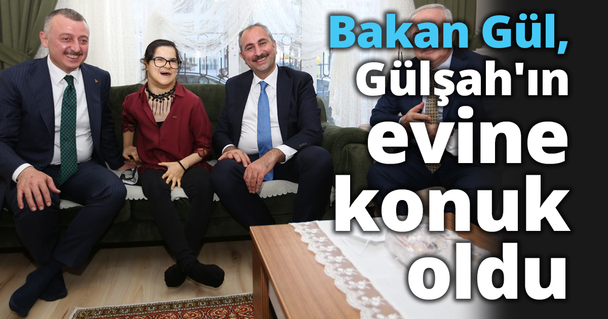 Bakan Gül, Gülşah'ın evine konuk oldu
