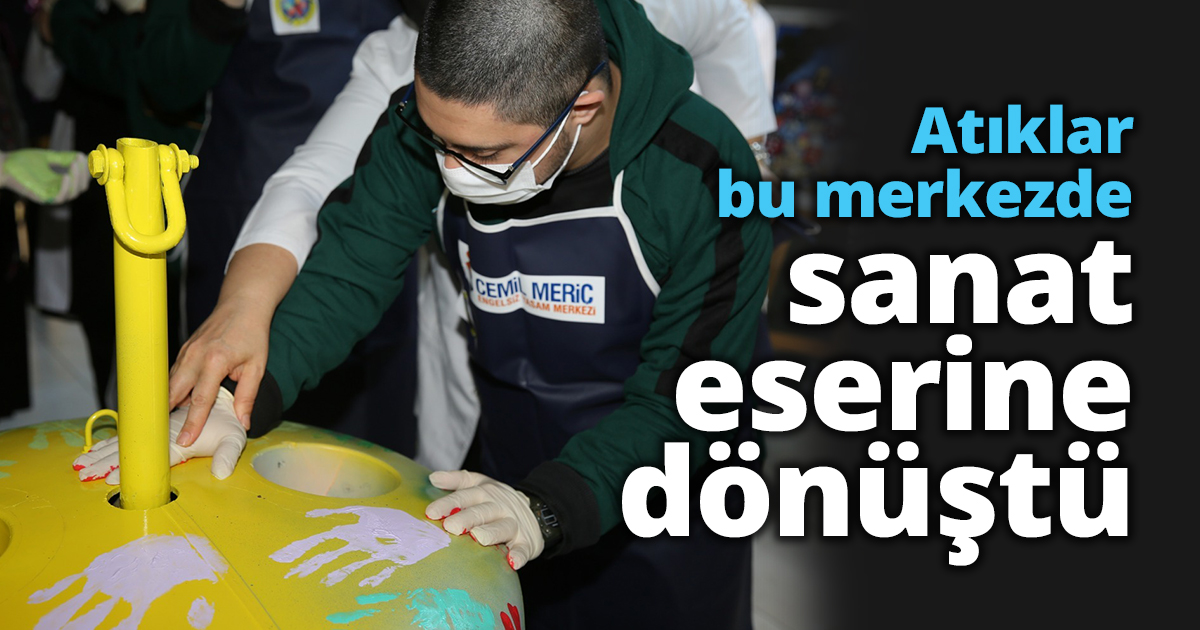 Atıklar bu merkezde sanat eserine dönüştü