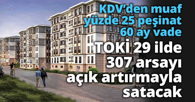 TOKİ 29 ilde 307 arsayı açık artırmayla satacak