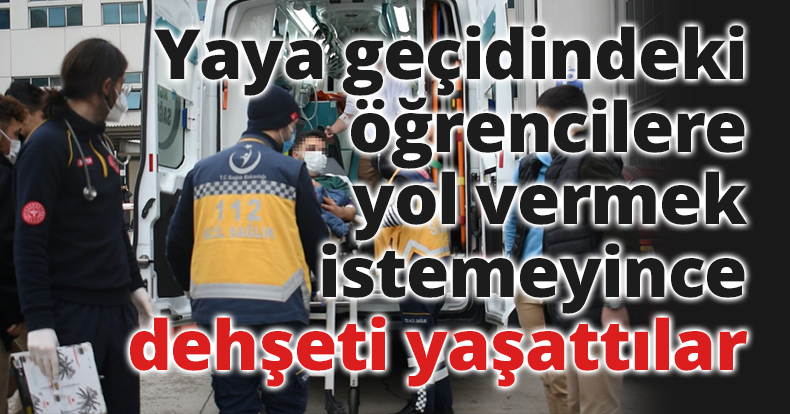 Yaya geçidindeki öğrencilere yol vermek istemeyince dehşeti yaşattılar
