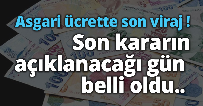 Asgari ücrette son viraj ! Son kararın açıklanacağı gün belli oldu..   