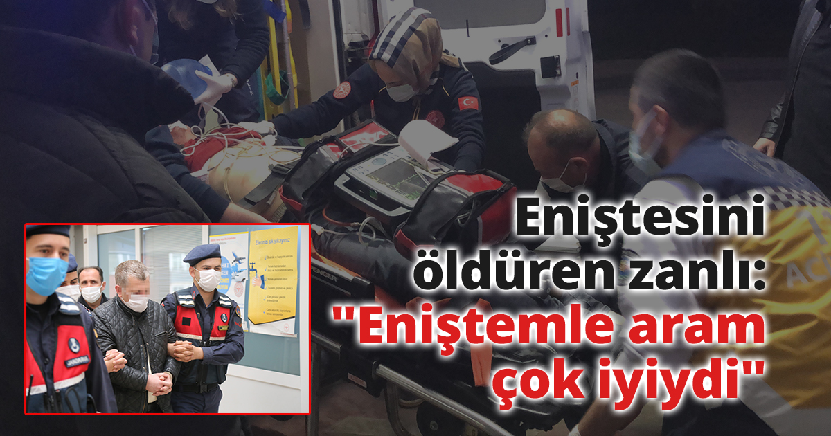 Eniştesini öldüren zanlı: 