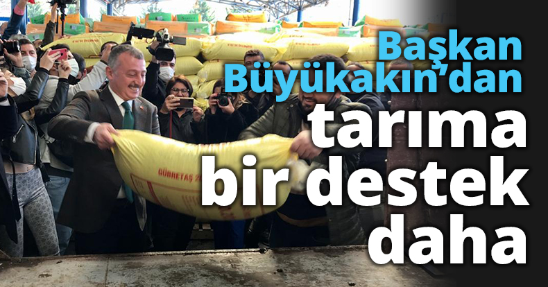 Başkan Büyükakın’dan tarıma bir destek daha   