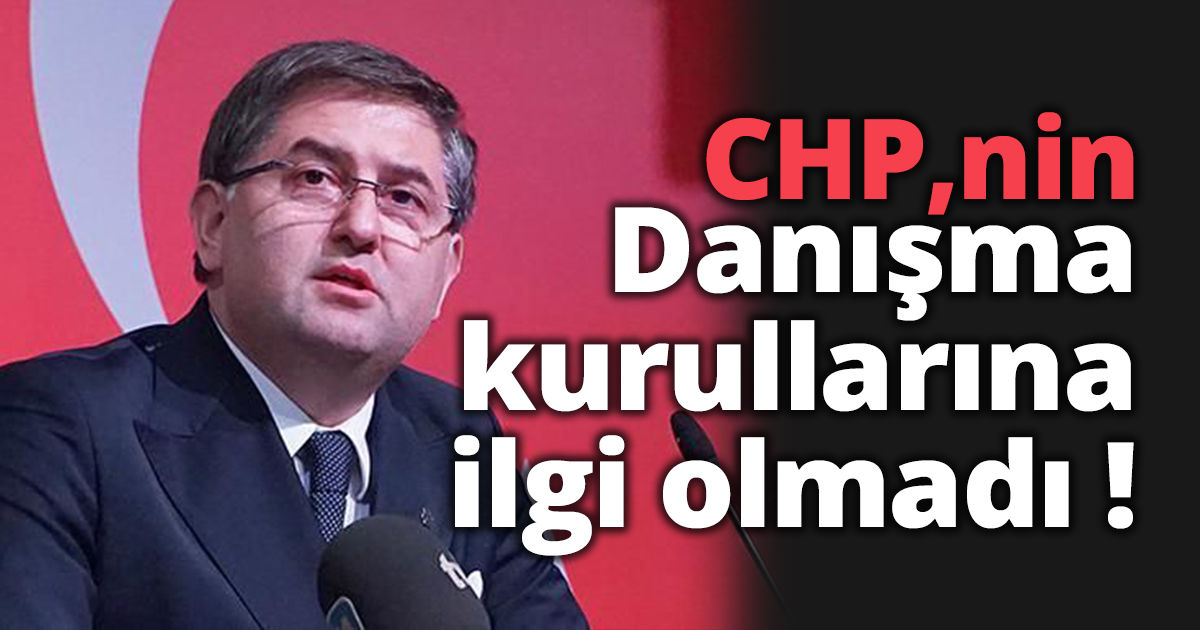 CHP'nin danışma kurullarına ilgi olmadı!