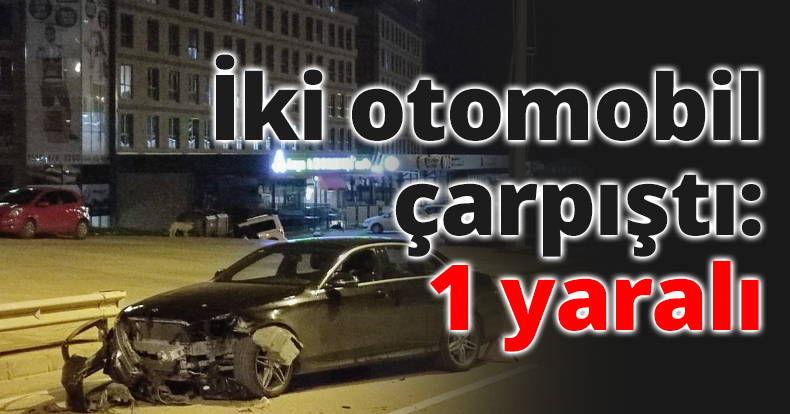 İki otomobil çarpıştı: 1 yaralı
