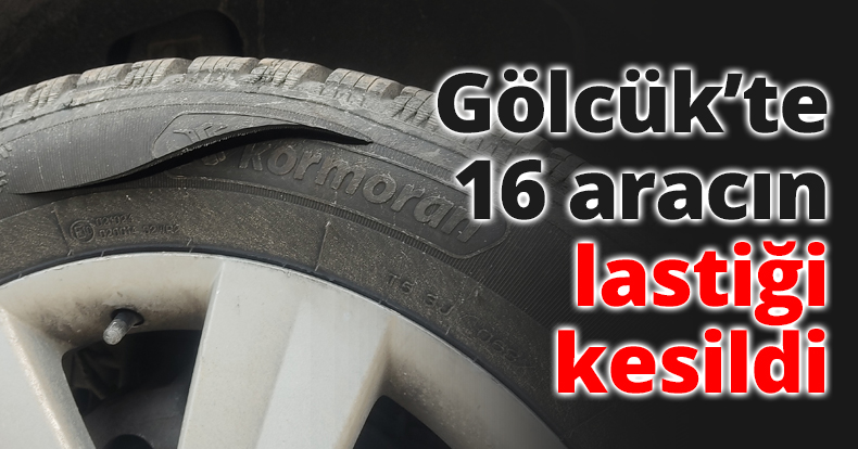 Gölcük’te 16 aracın lastiği kesildi