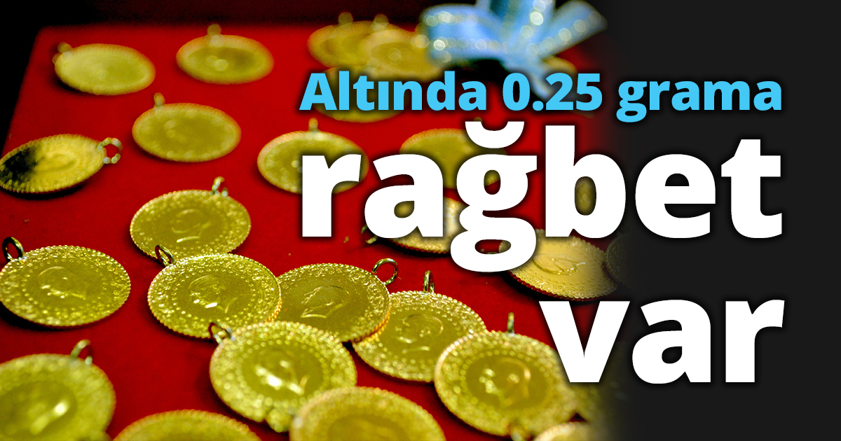 Altında 0.25 grama rağbet var