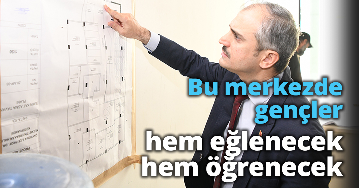 Bu merkezde gençler hem eğlenecek hem öğrenecek