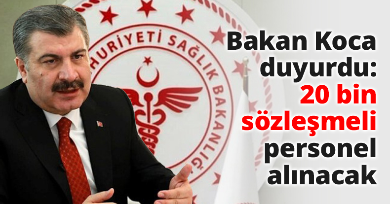 Bakan Koca duyurdu: 20 bin sözleşmeli personel alınacak