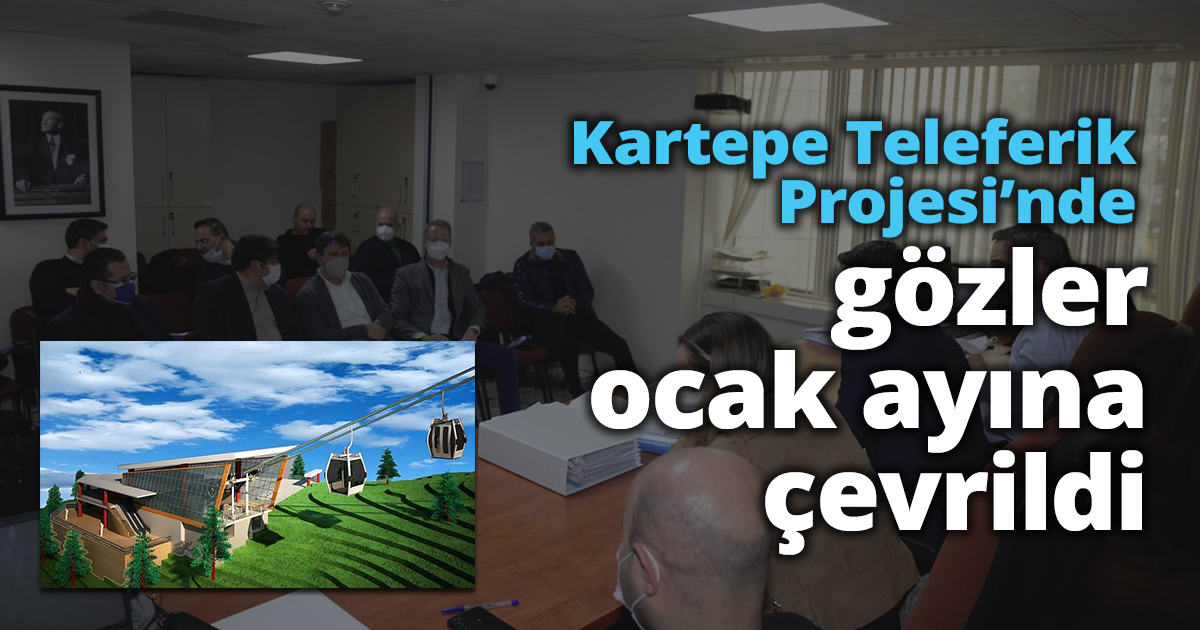 Kartepe Teleferik Projesi’nde gözler ocak ayına çevrildi