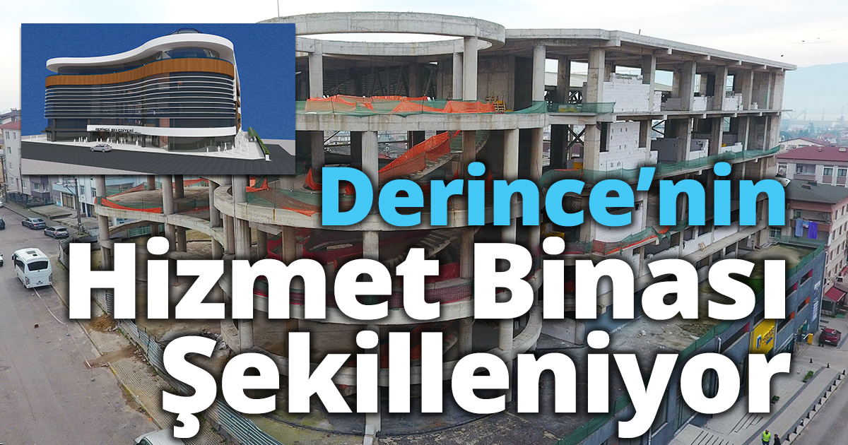Derince’nin Hizmet Binası Şekilleniyor