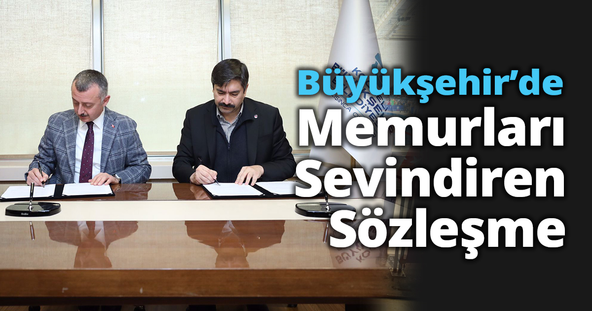 Büyükşehir’de Memurları Sevindiren Sözleşme
