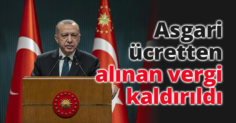 Asgari ücretten alınan vergi kaldırıldı..