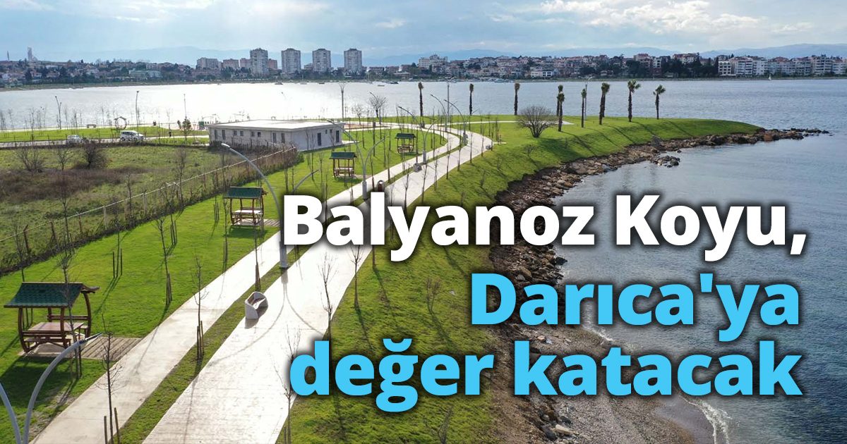 Balyanoz Koyu, Darıca'ya değer katacak