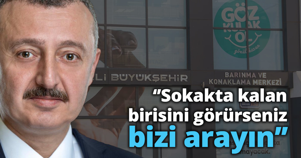 Başkan Büyükakın, ‘’Sokakta kalan birisini görürseniz bizi arayın’’