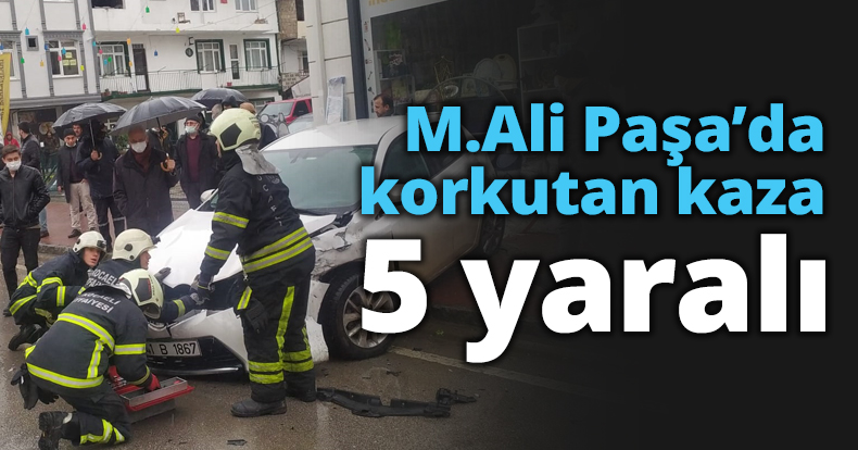 M.Ali Paşa’da korkutan kaza 5 yaralı