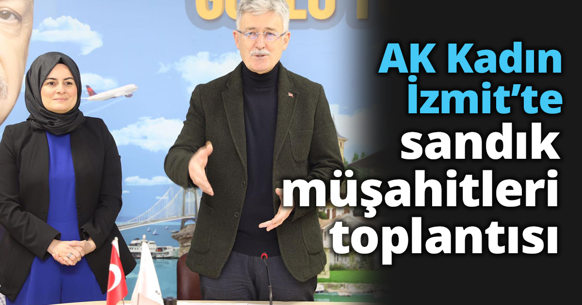 AK Kadın İzmit’te sandık müşahitleri toplantısı