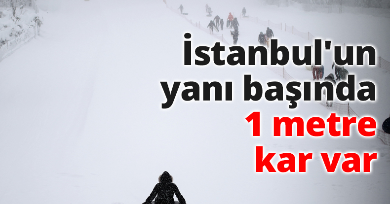 İstanbul'un yanı başında 1 metre kar var