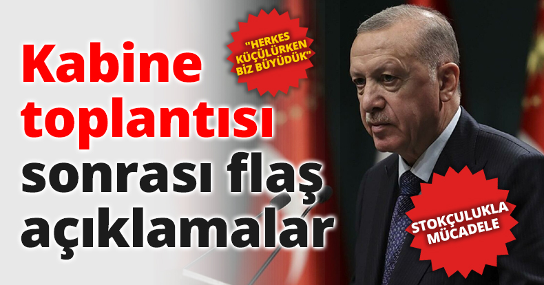 Kabine toplantısı sonrası flaş açıklamalar