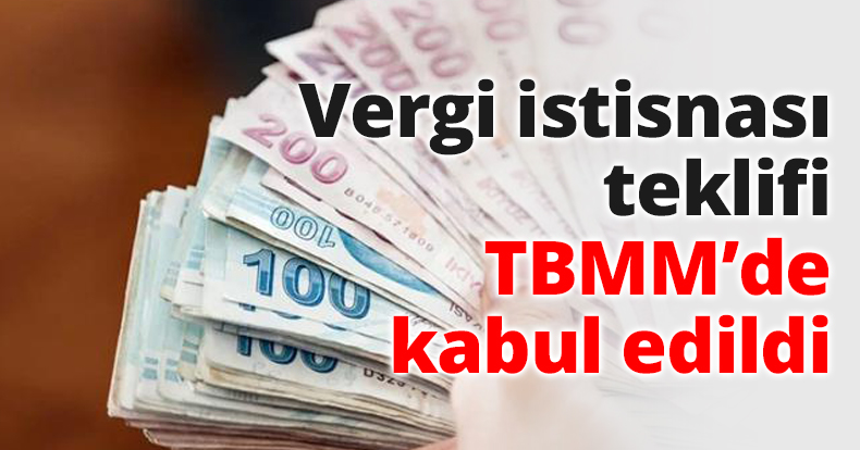 Vergi istisnası teklifi TBMM’de kabul edildi