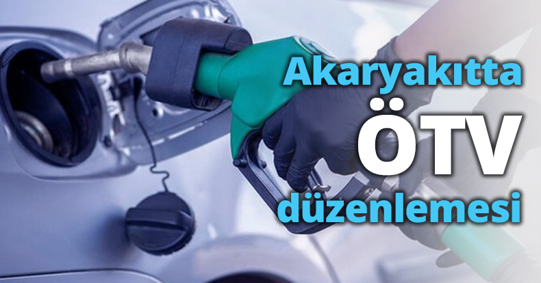 Akaryakıtta ÖTV düzenlemesi