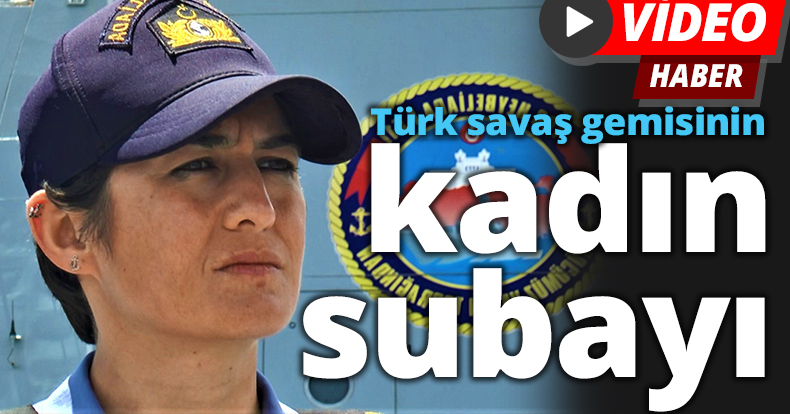 Türk savaş gemisinin kadın subayı