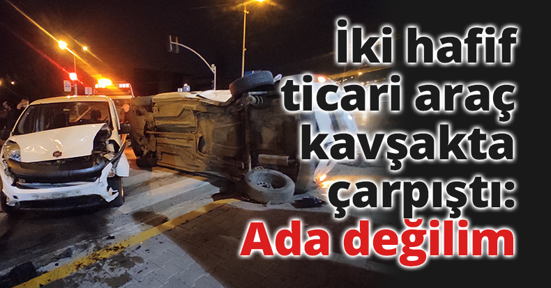 İki hafif ticari araç kavşakta çarpıştı: 2 yaralı