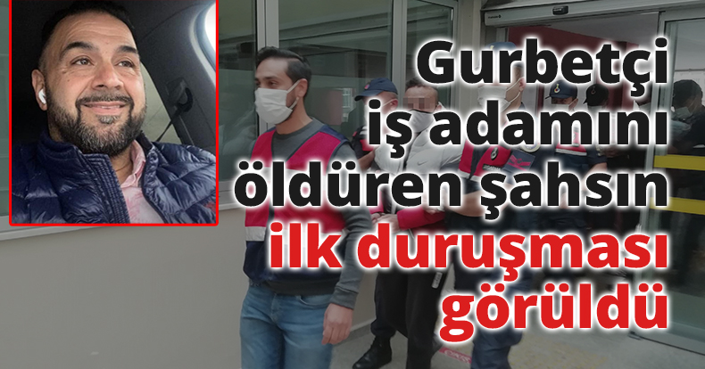 Sevdiği kızla evliliğine engel olduğu için gurbetçi iş adamını öldürmüş