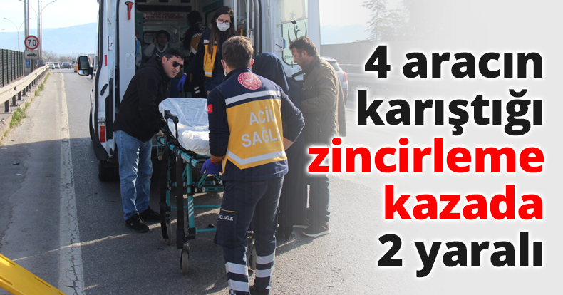 4 aracın karıştığı zincirleme kazada 2 yaralı