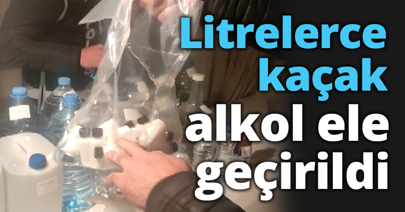 Litrelerce kaçak alkol ele geçirildi