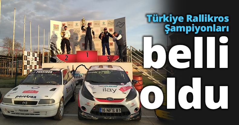 Türkiye Rallikros Şampiyonları belli oldu