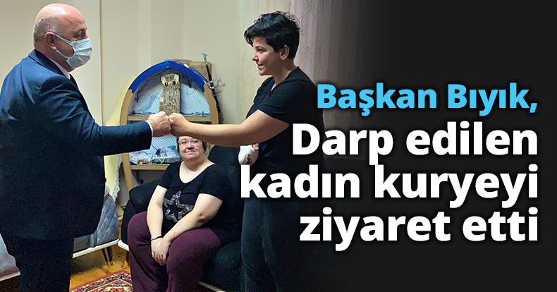 Başkan Bıyık, darp edilen kadın kuryeyi ziyaret etti