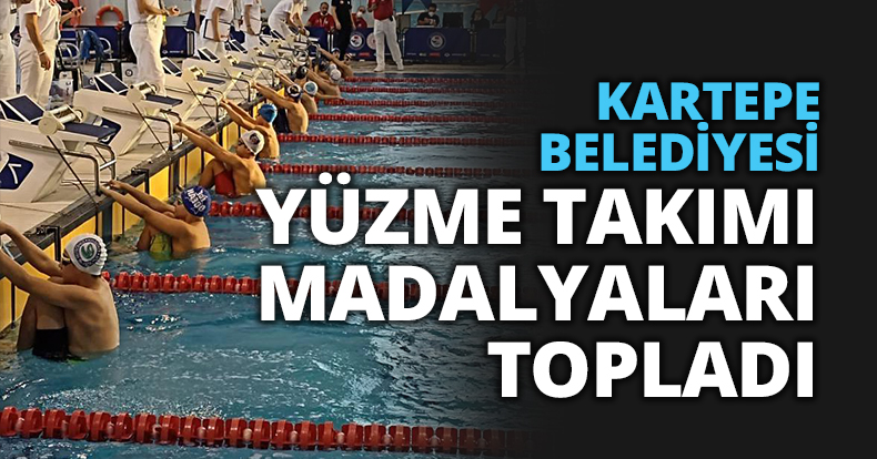 KARTEPE BELEDİYESİ YÜZME TAKIMI MADALYALARI TOPLADI