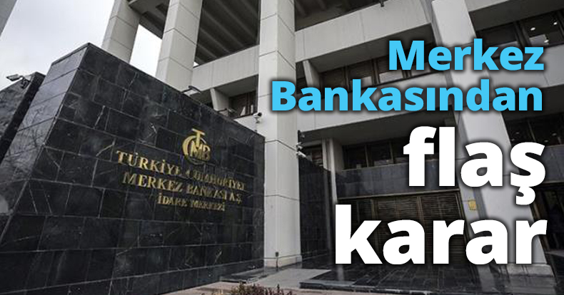 Merkez Bankasından flaş karar