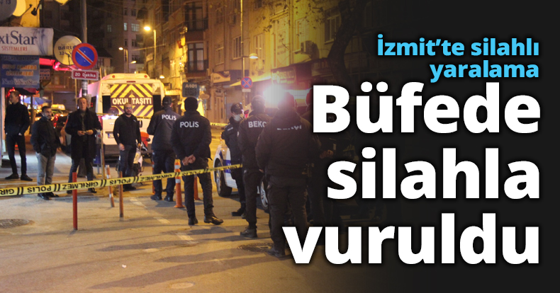 İzmit’te silahlı yaralama Büfede silahla vuruldu