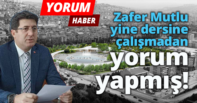 Zafer mutlu yine dersine çalışmadan yorum yapmış!
