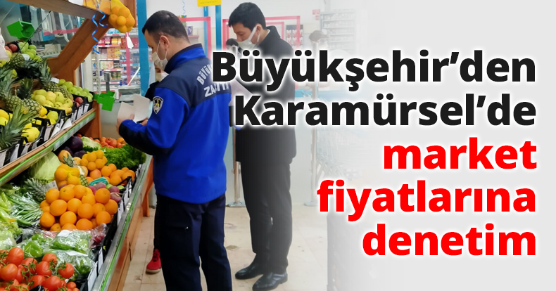 Büyükşehir’den Karamürsel’de market fiyatlarına denetim