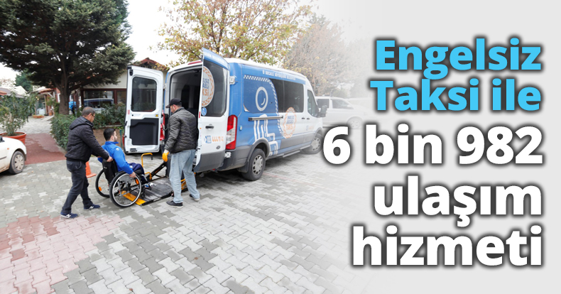 Engelsiz Taksi ile 6 bin 982 ulaşım hizmeti