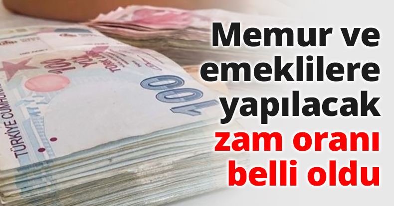 Memur ve emeklilere yapılacak zam oranı belli oldu