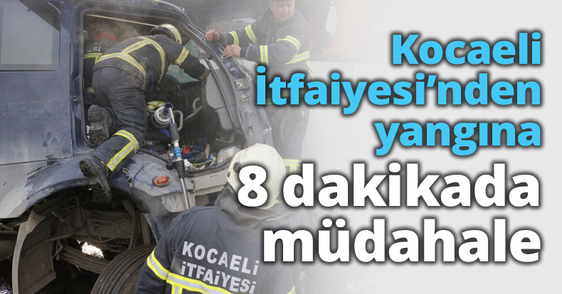 Kocaeli İtfaiyesi’nden yangına 8 dakikada müdahale