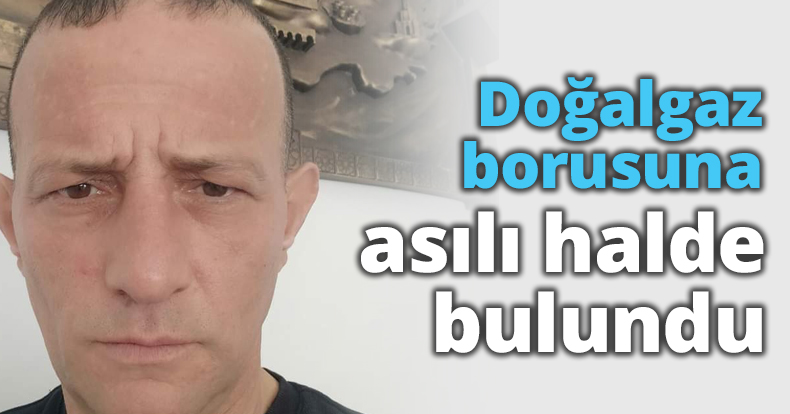 Doğalgaz borusuna asılı halde bulundu