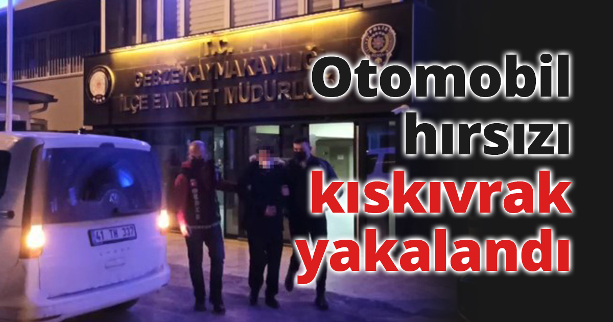 Otomobil hırsızı kıskıvrak yakalandı